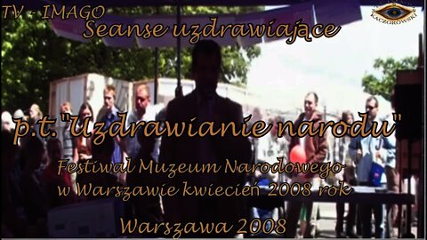 UZDRAWIANIE NARODU - SEANSE UZDRAWIAJĄCE - FESTIWAL MUZEUM NARODOWEGO /2008 © TV IMAGO