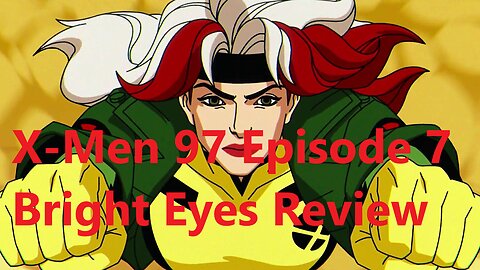 X-Men 97 Episode 7 Bright Eyes