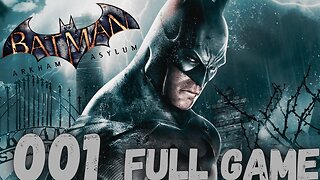 BATMAN: ARKHAM ASYLUM Gameplay Walkthrough- 001 FULL GAME