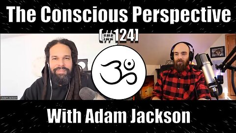 The Conscious Perspective [#124] with Adam Jackson from Sacred Sons