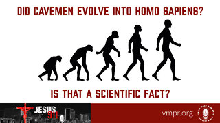 27 Sep 22, Jesus 911: Did Cavemen Evolve into Homo Sapiens? Is That a Scientific Fact?