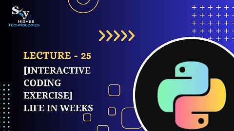 25. [Interactive Coding Exercise] Life in Weeks | Skyhighes | Python