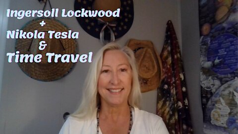 INGERSOLL LOCKWOOD + NIKOLA TESLA & TIME TRAVEL