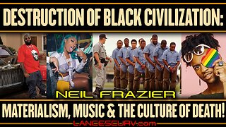 DESTRUCTION OF BLACK CIVILIZATION: MATERIALISM, MUSIC & THE CULTURE OF DEATH | NEIL FRAZIER