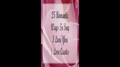 ♡ 25 Romantic ways to say I love you ♡♡ _ LOVE QUOTES _