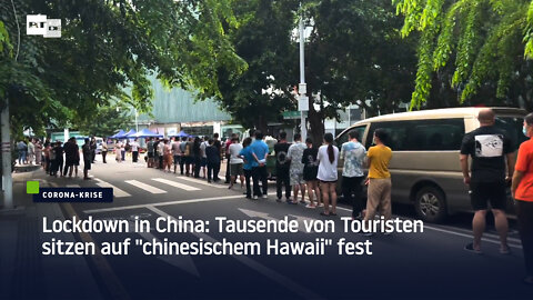 Lockdown in China: Tausende von Touristen sitzen auf "chinesischem Hawaii" fest