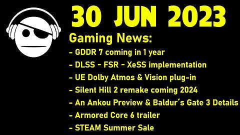 Gaming News | GDDR7 | DLSS-FSR-XeSS | Silent Hill 2 | Baldur´s Gate 3 | Summer Sale | 30 JUN 2023