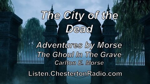 City of the Dead - The Ghoul In The Grave - Ep.6 - Adventures by Morse - Carlton E. Morse