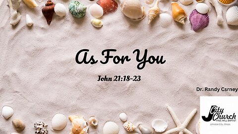 As For You ~ John 21:18-23