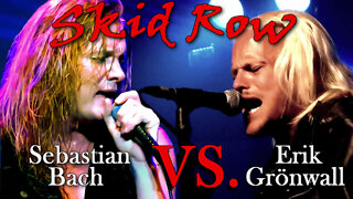 Skid Row - Sebastian Bach vs. Erik Grönwall - Vocal Showdown - Who Did It Better? Ken Tamplin