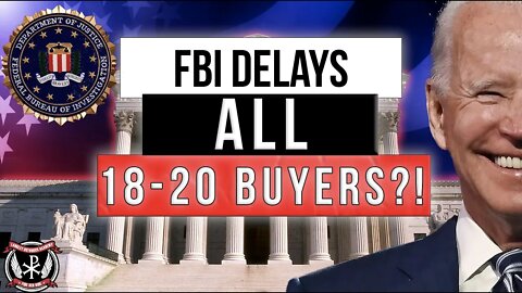 FBI to "DELAY" ALL firearm purchases for 18-20 year olds AND report them to law enforcement?! ALL?!