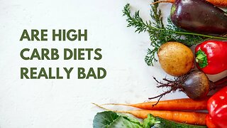 Are High Carb Diets Really Bad