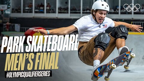 WHAT A FINAL - Park Skateboarding- Men's Final Highlights #OlympicQualifierSeries