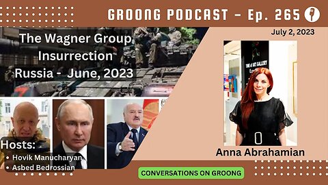 Anna Abrahamian: The Wagner Group Insurrection in Russia, June 2023 | Ep 265 - July 2, 2023