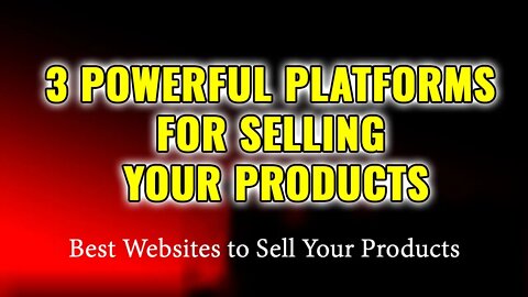3 Powerful Platforms for Selling Your Products | Best Websites to Sell Your Products