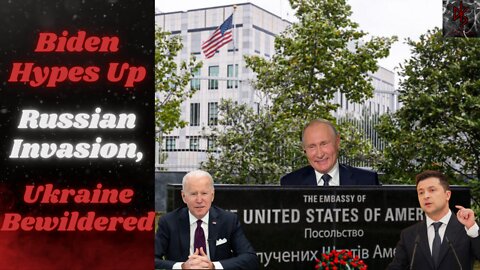 Biden Closes the US Embassy in Ukraine Amid His Own Fears of Russian Conflict Escalation
