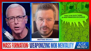 Mattias Desmet: How "Mass Formation" Weaponized Delusional Mobs With Pandemic Panic – Ask Dr. Drew