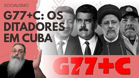 O "CLUBE dos DITADORES" (G77+CHINA) vai se REUNIR em SETEMBRO em CUBA e LULA é um dos CONVIDADOS
