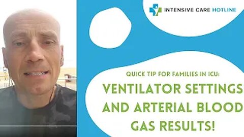 Quick tip for families in intensive care: Ventilator settings and arterial blood gas results!