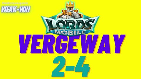 Lords Mobile: WEAK-WIN Vergeway 2-4