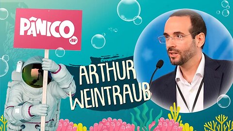 ARTHUR WEINTRAUB - PÂNICO - 10/06/21