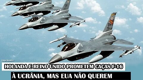 Holanda E Reino Unido Prometem Caças F-16 À Ucrânia, Mas EUA Não Querem