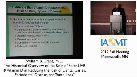 William Grant, Ph.D., "Solar UVB & Vitamin D in reducing Dental Risk" IAOMT 2012 Minneapolis