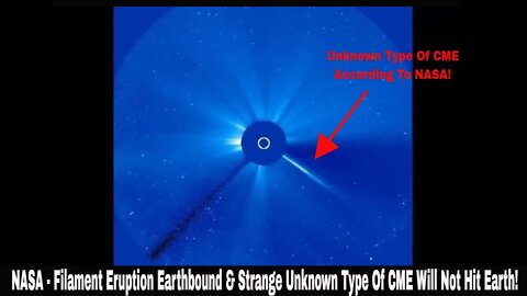 NASA - Filament Eruption Earthbound & Strange Unknown Type Of CME Will Not Hit Earth!