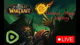 World of Warcraft! Leveling an Undead Mage!