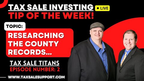 RESEARCHING TAX SALE PROPERTY: COUNTY RECORDS! TIP OF THE WEEK