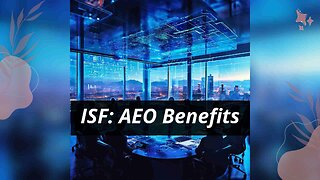 Streamlining Imports: The Crucial Link Between ISF and AEO