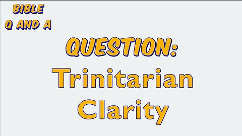 Trinitarian Clarity