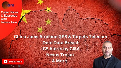 Cyber News: China Jams Airplane GPS & Targets Telecom, Dole Data Breach, ICS Alerts by CISA & More