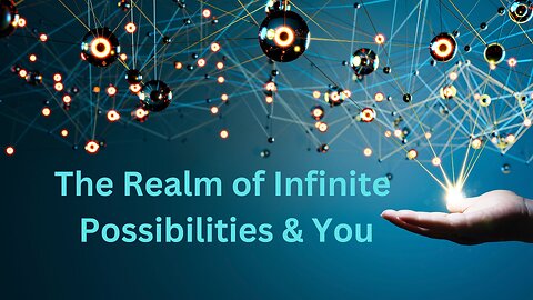 The Realm of Infinite Possibilities & You ∞The 9D Arcturian Council, Channeled by Daniel Scranton