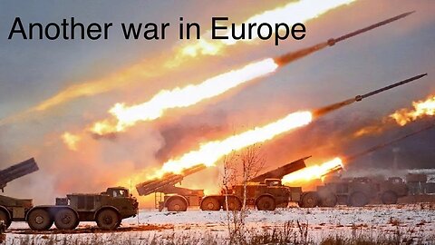 Is another war about to start in Europe?