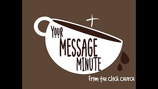 Your Message Minute with Pastor Chris