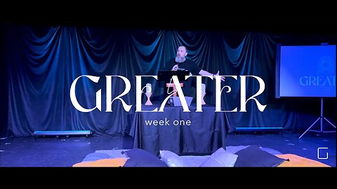 Greater: Week 1