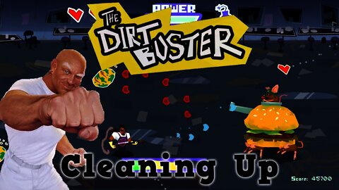 The Dirt Buster - Cleaning Up