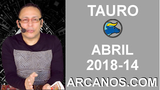 TAURO ABRIL 2018-14-1 al 7 Abr 2018-Amor Solteros Parejas Dinero Trabajo-ARCANOS.COM