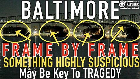 Baltimore Bridge Frame by Frame Shows SOMETHING HIGHLY SUSPICIOUS That May Be Key to TRAGEDY!