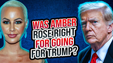 Was Amber Rose RIGHT For Going For Trump?