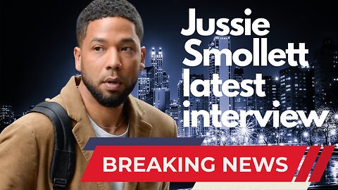 BREAKING! New Jussie Smollett Tell All Interview!