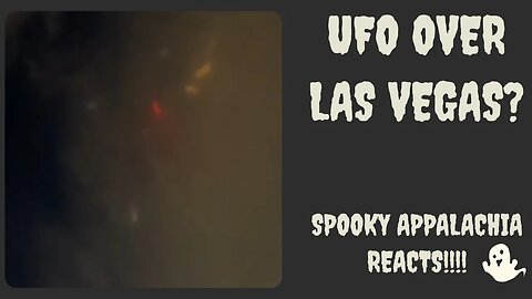 Spooky Appalachia Reacts - UFO Over Vegas?