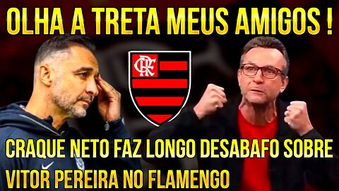 OLHA QUE TRETA MEUS AMIGOS! CRAQUE NETO FAZ LONGO DESABAFO SOBRE VITOR PEREIRA NO FLAMENGO