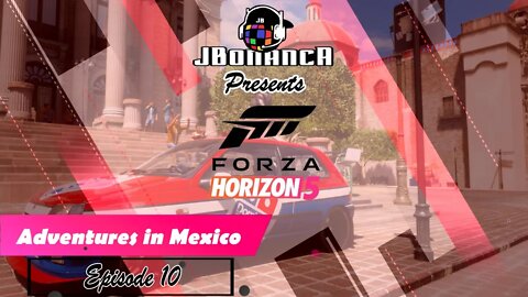 Adventures in Mexico - Episode 10 - #ForzaHorizon5