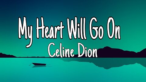 Céline Dion - My Heart Will Go On | Lyrics | titanic