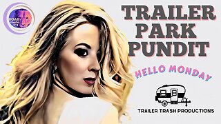 Trailer Park Pundit - Hello Monday - 20231106