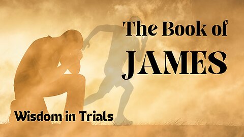 Wisdom in Trials - James 1:5-18