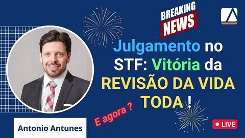 Vitória da REVISÃO DA VIDA TODA no STF (01/12/2022) - E agora ?