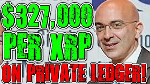 GOVERNMENT OFFICIAL: $327,000 PER XRP ON PRIVATE LEDGER! RIPPLE XRP NEWS